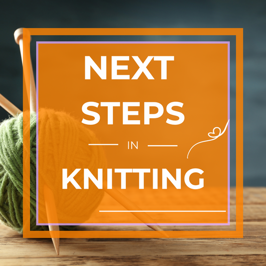 Next Steps in Knitting! Saturday Nov. 7th - 1-4pm